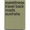 Eyewitness Travel Back Roads Australia door Lara Dunston