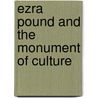 Ezra Pound And The Monument Of Culture door Lawrence S. Rainey
