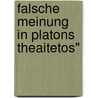 Falsche Meinung In Platons Theaitetos" by Carolin Catharina Wolf