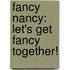 Fancy Nancy: Let's Get Fancy Together!