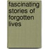 Fascinating Stories Of Forgotten Lives