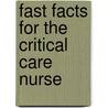 Fast Facts For The Critical Care Nurse door Rn Michele Angell Landrum Adn
