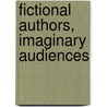 Fictional Authors, Imaginary Audiences door Bonnie S. McDougall