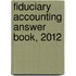 Fiduciary Accounting Answer Book, 2012