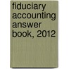 Fiduciary Accounting Answer Book, 2012 by Gordon Spoor