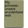 Filly Princess: Unsere wunderbare Welt door Ulrich Magin