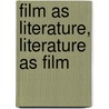 Film As Literature, Literature As Film by Harris Ross