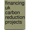 Financing Uk Carbon Reduction Projects by Robert Rabinowitz