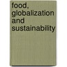 Food, Globalization And Sustainability by Peter Oosterveer