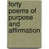 Forty Poems Of Purpose And Affirmation