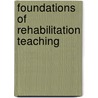 Foundations Of Rehabilitation Teaching door S. Ponchillia