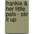 Frankie & Her Little Pals - Stir It Up