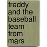 Freddy and the Baseball Team from Mars door Walter R. Brooks