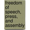 Freedom Of Speech, Press, And Assembly door Darien A. McWhirter