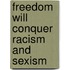 Freedom Will Conquer Racism and Sexism