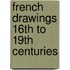 French Drawings 16Th To 19Th Centuries