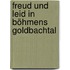Freud und Leid in Böhmens Goldbachtal