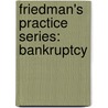 Friedman's Practice Series: Bankruptcy door Nickles