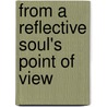 From A Reflective Soul's Point Of View door Yolanda Gaston