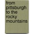 From Pittsburgh to the Rocky Mountains