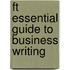 Ft Essential Guide To Business Writing