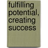 Fulfilling Potential, Creating Success door Garnett Picot