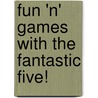 Fun 'n' Games with the Fantastic Five! by Tom DeFalco