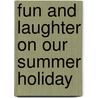 Fun And Laughter On Our Summer Holiday door Eileen Edwards