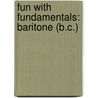 Fun With Fundamentals: Baritone (B.C.) door Fred Weber