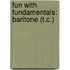 Fun With Fundamentals: Baritone (T.C.)