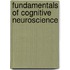 Fundamentals Of Cognitive Neuroscience