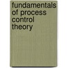 Fundamentals Of Process Control Theory door Paul W. Murrill