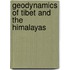 Geodynamics Of Tibet And The Himalayas