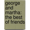 George And Martha: The Best Of Friends by James Marshall