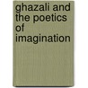 Ghazali And The Poetics Of Imagination door Ebrahim Moosa
