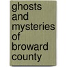 Ghosts and Mysteries of Broward County by W.C. Madden