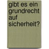 Gibt Es Ein Grundrecht Auf Sicherheit? door Sebastian Röder