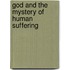 God And The Mystery Of Human Suffering