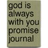 God Is Always With You Promise Journal