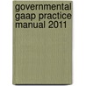 Governmental Gaap Practice Manual 2011 by Scot Loyd
