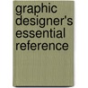 Graphic Designer's Essential Reference by Timothy Samara