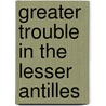 Greater Trouble In The Lesser Antilles by Charles Locks