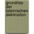 Grundriss der lateinischen Deklination