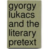 Gyorgy Lukacs and the Literary Pretext door Eva L. Corredor