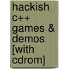 Hackish C++ Games & Demos [with Cdrom] by Michael Flenov
