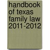 Handbook Of Texas Family Law 2011-2012 door Don Koon