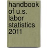 Handbook Of U.S. Labor Statistics 2011 by Mary Ryan