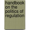 Handbook On The Politics Of Regulation door David Levi-Faur