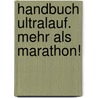 Handbuch Ultralauf. Mehr als Marathon! door Wolfgang Olbrich