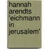 Hannah Arendts 'Eichmann In Jerusalem'